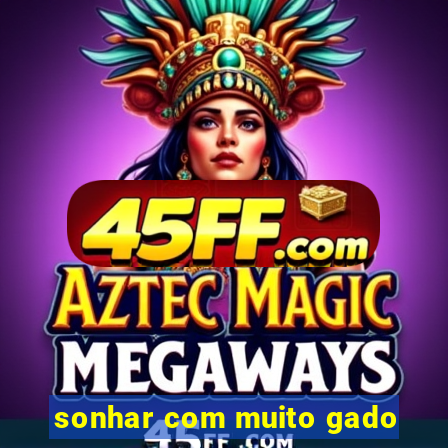 sonhar com muito gado